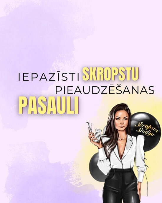 IEPAZĪSTI SKROPSTU PIEAUDZĒŠANAS PASAULI